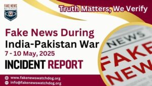 Read more about the article The Fake News Watchdog’s Incident Report on India-Pakistan War is Released